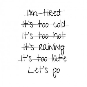 Stop making excuses!