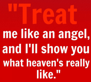... Me Like An Angel And I Will Show You What Heavens Really Like Quote In