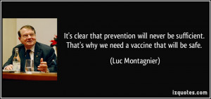 ... . That's why we need a vaccine that will be safe. - Luc Montagnier