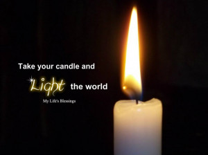 Take your candle and Light the world...