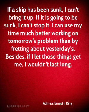 ship has been sunk, I can't bring it up. If it is going to be sunk ...