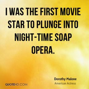 Dorothy Malone - I was the first movie star to plunge into night-time ...
