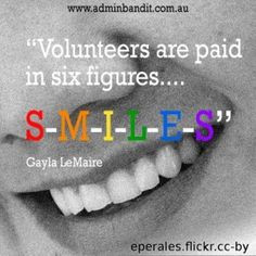 Volunteers are paid in six figures... S-M-I-L-E-S - Volunteer ...