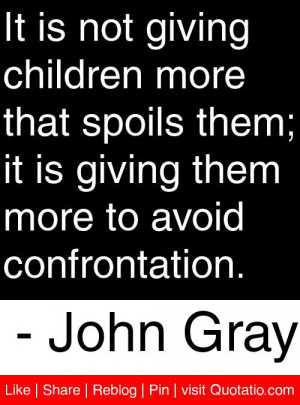 ... them more to avoid confrontation. - John Gray #quotes #quotations