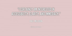 ... certainly am interested in accessibility, clarity, and immediacy