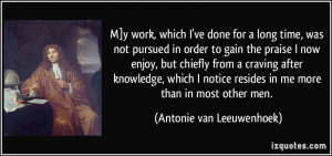 resides in me more than in most other men Antonie van Leeuwenhoek