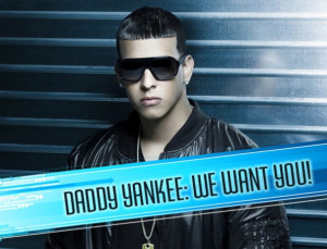 We Want Daddy Yankee!