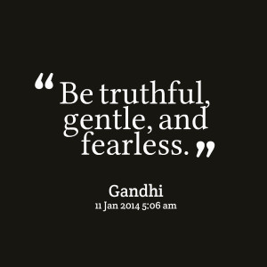 Quotes Picture: be truthful, gentle, and fearless