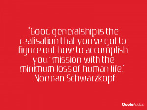 Good generalship is a realization that... you've got to try and figure ...