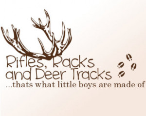 ... Rifles, Racks and Deer Tracks...thats what little boys are made of