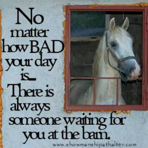 No matter how bad your day is....There is always someone waiting for ...