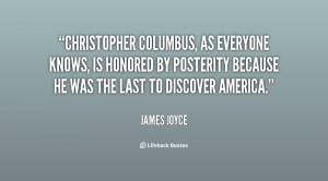 Christopher Columbus, as everyone knows, is honored by posterity ...