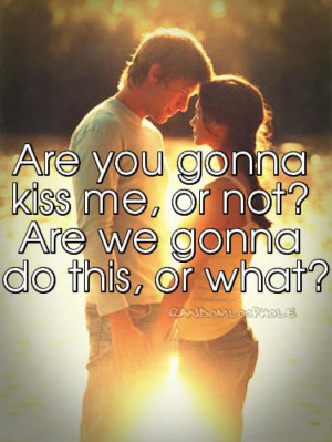 Are you gonna kiss me or not by Thompson Square (Song)