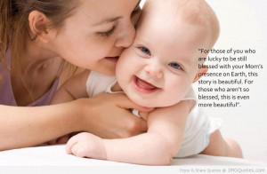 ... Of You Who Are Lucky To Be Still Blessed With Your Mom - Baby Quote