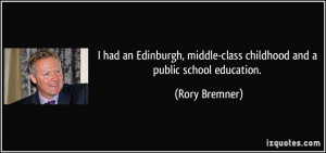 ... middle-class childhood and a public school education. - Rory Bremner