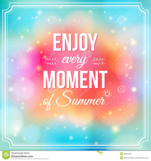 Enjoy every moment of Summer. Positive and bright sparkling fantasy ...