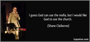 File Name : quote-i-guess-god-can-use-the-mafia-but-i-would-like-god ...