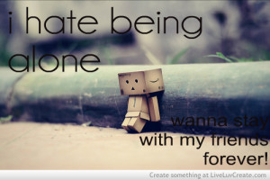 Hate Being Alone