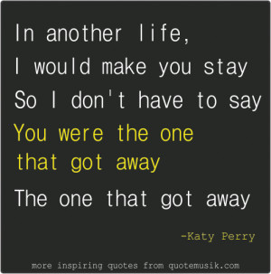 quotes-love-song-katy-perry-the-one-that-got-away