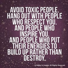 Toxic People are to be Avoided! They know who they are!!