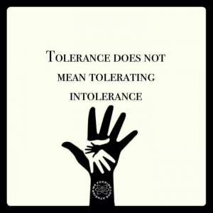 Tolerance doesn't mean tolerating intolerance