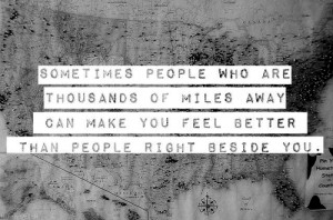... right beside you #thousands of miles away #miles away #feel better