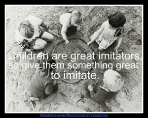 children are great imitators
