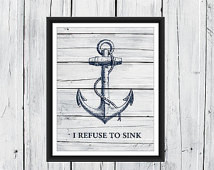 Nautical Decor - I Refuse to Sink - Dorm Decor - Motivational Quote