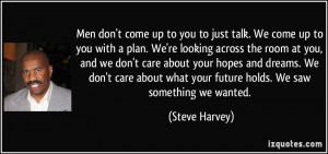 ... what your future holds. We saw something we wanted. - Steve Harvey