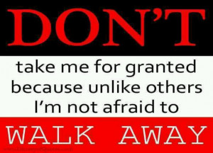 Don't take me for granted...