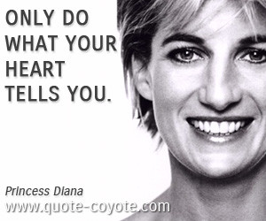 Heart quotes - Only do what your heart tells you.