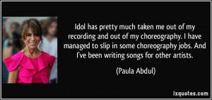 Idol has pretty much taken me out of my recording and out of my ...