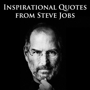 16 Inspirational Quotes From the Late, Great Steve Jobs