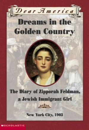 Dreams In The Golden Country: the Diary of Zipporah Feldman, a Jewish ...