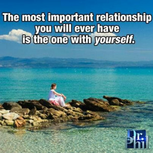 The most important relationship you will ever have is the one with ...