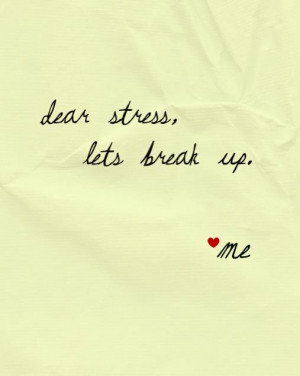 Wallpaper with Quote on Stress: Dear Stress lets Break up me