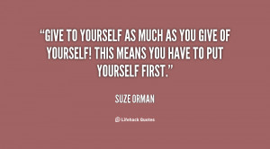 Give to yourself as much as you give of yourself! This means you have ...