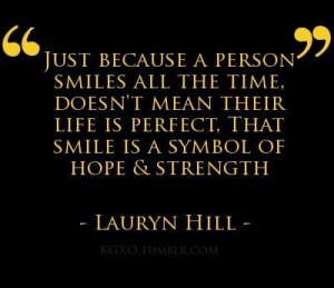 Just because a person smiles all the time doesn't mean their life is ...
