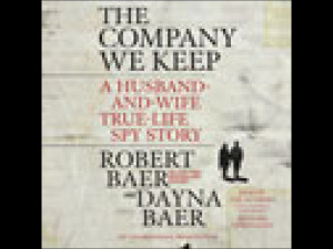 The Company We Keep: A Husband-and-Wife True-Life Spy Story