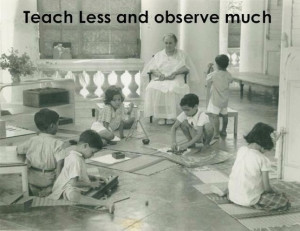 Montessori. Teach less ... Observe much ...