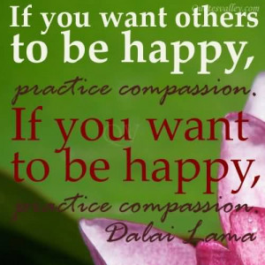 If You Want Others To Be Happy, Practice Compassion