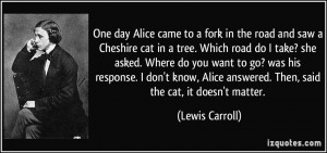 One day Alice came to a fork in the road and saw a Cheshire cat in a ...