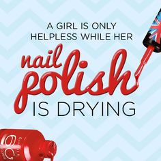 ... only helpless while her nail polish is drying. #makeup #beauty #quotes