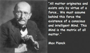 : Famous Quotes, Matter Originals, The Matrix, Exist, Max Planck ...