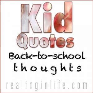 Kid Quotes: More back-to-school thoughts
