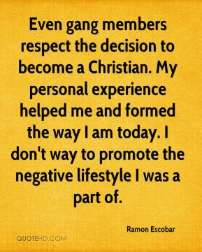 Even gang members respect the decision to become a Christian. My ...