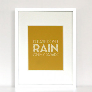 Please Don't Rain on My Parade - Modern Quote Art Print