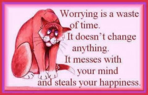 ... of wisdom for ME - because I am a super worry wart ... 