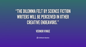 The dilemma felt by science fiction writers will be perceived in other ...