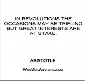 In revolutions the occasions may be trifling but great interests are ...